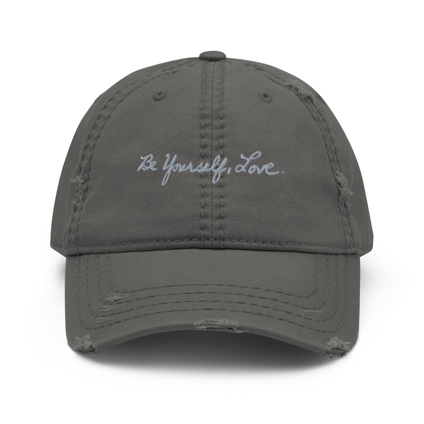 Be Yourself, Love. - Distressed Dad Hat - Grey